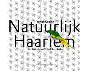 natuurboek met de titel natuurlijk haarlem van yorick en eric j. coolen